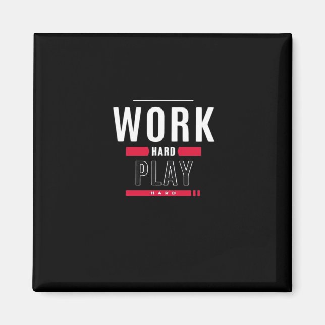 Work Hard Play Hard Classic Viral Magnet (Front)