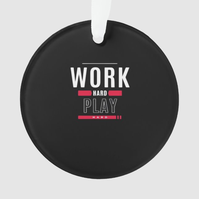 Work Hard Play Hard Classic Viral Ornament (Front)