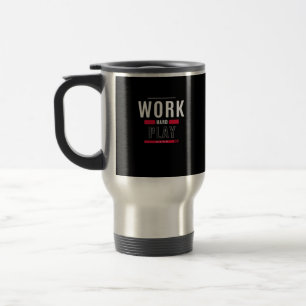 Work Hard Play Hard Classic Viral Travel Mug