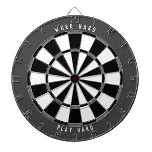 "WORK HARD PLAY HARD" Grayscale Black Dartboard