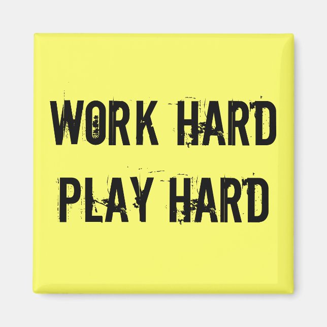 Work Hard, Play Hard Magnet (Front)