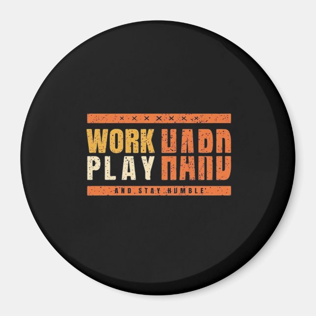Work Hard Play Hard Nice Saying Gift Idea Oversize Magnet (Front)