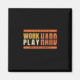 Work Hard Play Hard Nice Saying Gift Idea Oversize Magnet