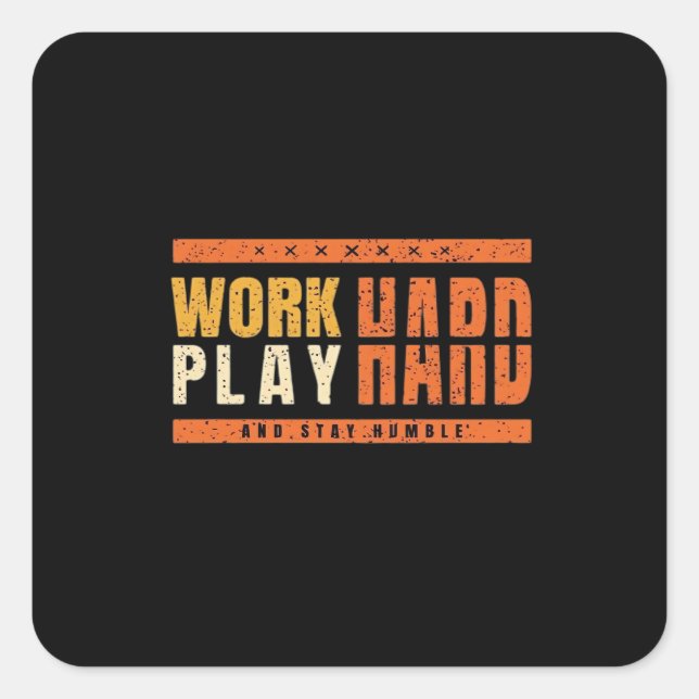 Work Hard Play Hard Nice Saying Gift Idea Oversize Square Sticker (Front)