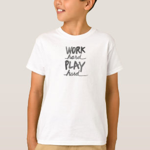 Work Hard, Play Hard Tee Shirt