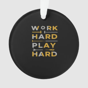 Work Hard Play Hard Tools Edition Essential Ornament