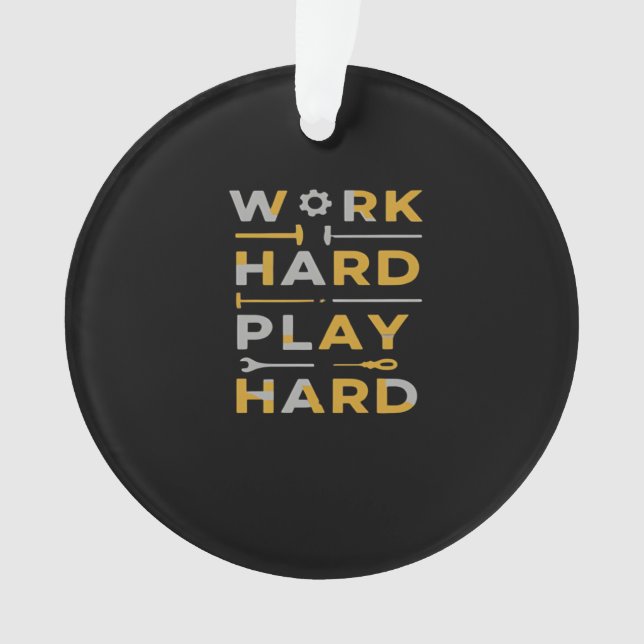 Work Hard Play Hard Tools Edition Essential Ornament (Front)
