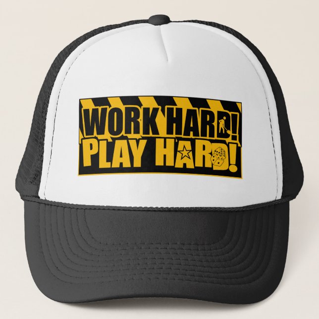 Work Hard! Play Hard! Trucker Hat (Front)