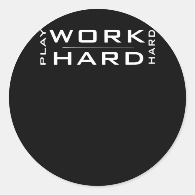 Work Hard Play Hard Wnite & Black Classic Classic Round Sticker (Front)