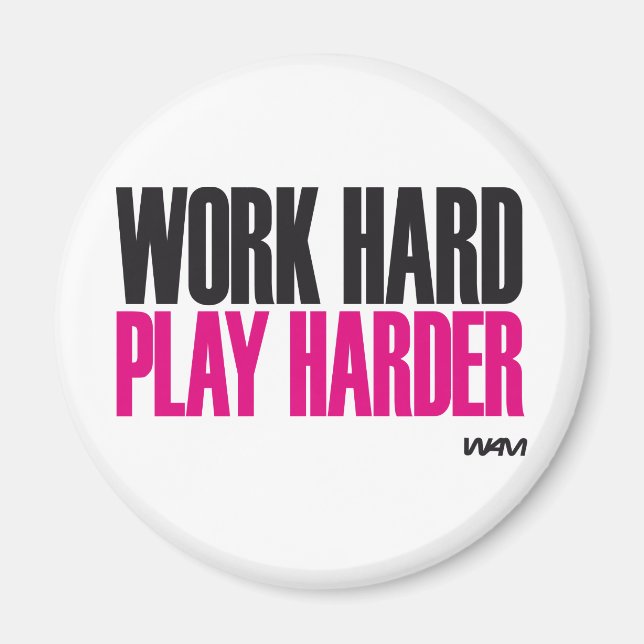 work hard play harder magnet (Front)