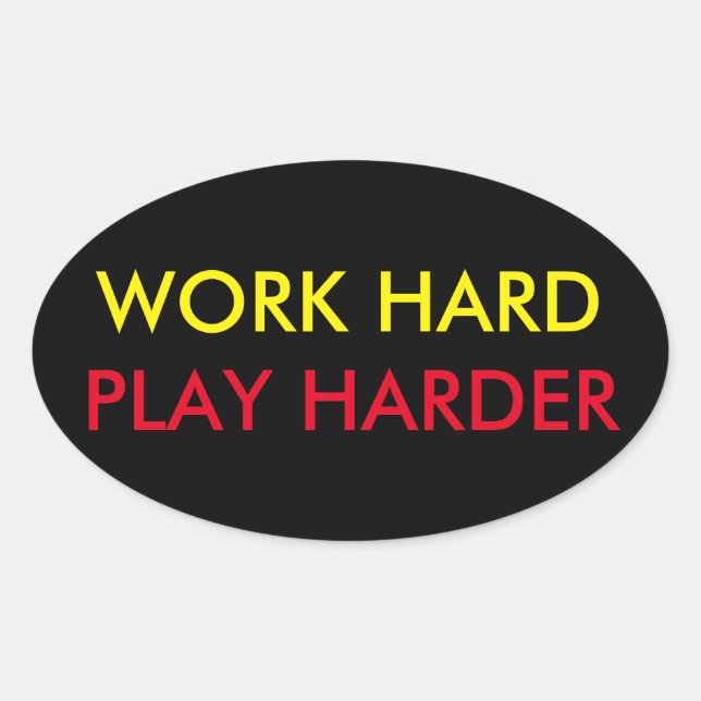 WORK HARD PLAY HARDER STICKER (Front)