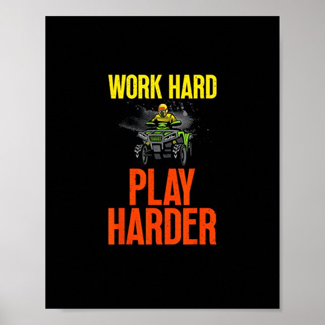 Work Hard Play So Hard Atv Quad Riding Meme Poster (Front)