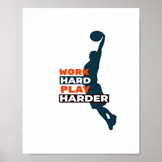 Work Hard Play So Hard Basketball Player Classic Poster (Front)