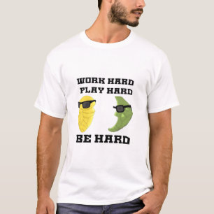 Work Hard, Play So Hard, Be Hard Classic T-Shirt