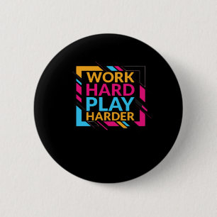 Work Hard Play so Hard Classic 6 Cm Round Badge