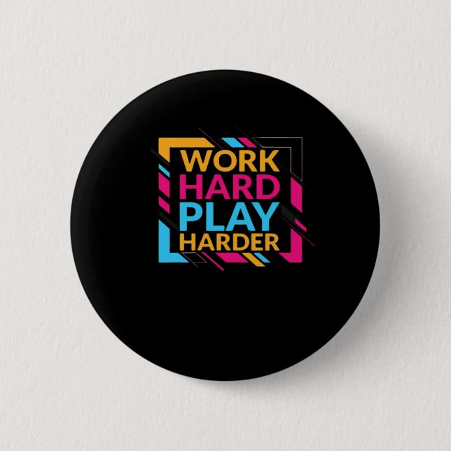 Work Hard Play so Hard Classic 6 Cm Round Badge (Front)