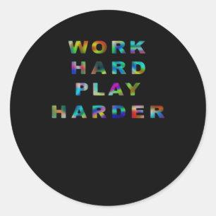 Work Hard Play so Hard Classic Round Sticker