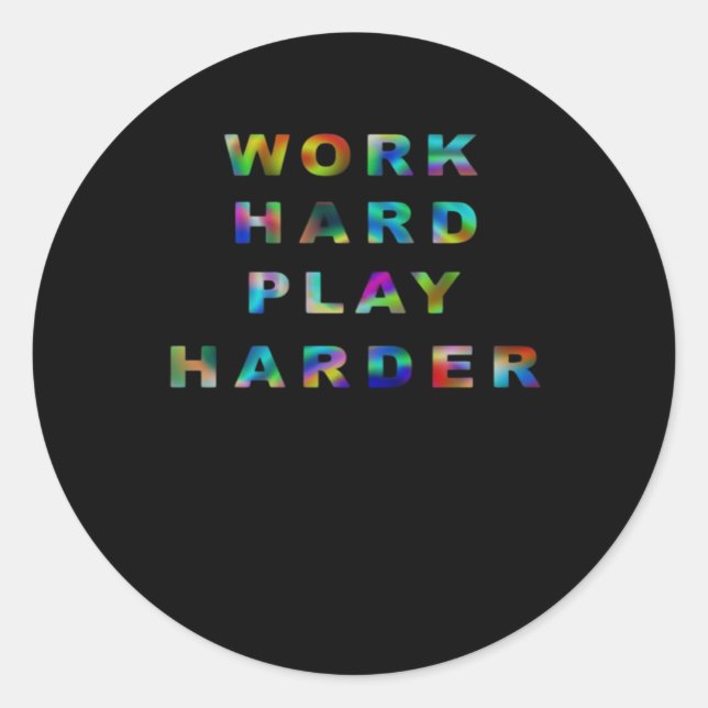 Work Hard Play so Hard Classic Round Sticker (Front)