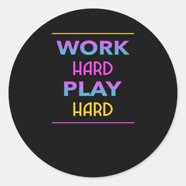 Work Hard Play so Hard Classic Trend Classic Round Sticker (Front)