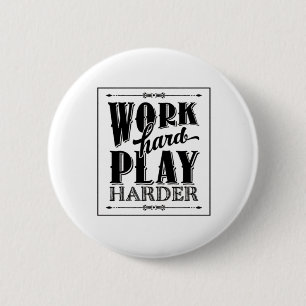 Work Hard Play So Hard Essential 6 Cm Round Badge