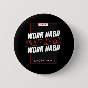 Work Hard, Play So Hard Funny 6 Cm Round Badge