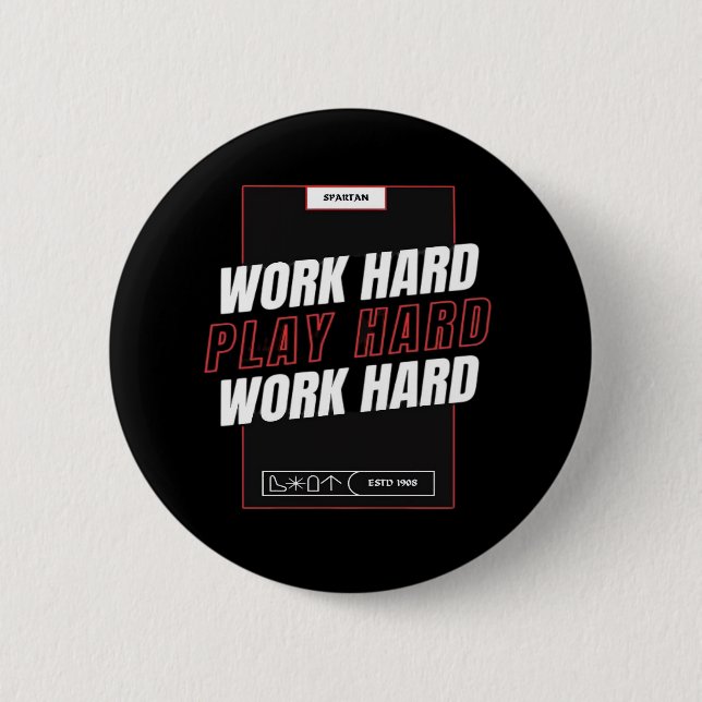Work Hard, Play So Hard Funny 6 Cm Round Badge (Front)