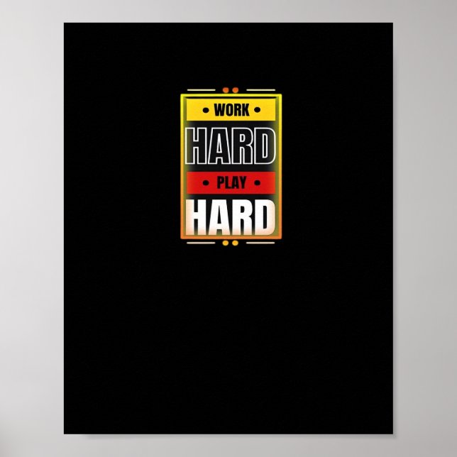 Work Hard Play So Hard Funny Trending  Poster (Front)