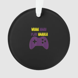 Work Hard Play So Hard Gaming Gamer Video Games Ornament