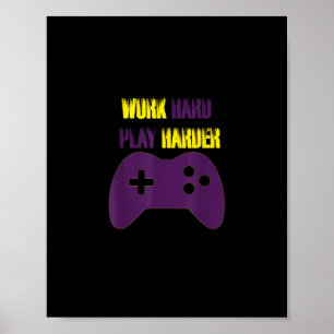 Work Hard Play So Hard Gaming Gamer Video Games Poster