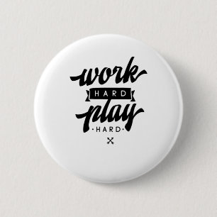 Work Hard Play So Hard Inspirational Quotes Classi 6 Cm Round Badge