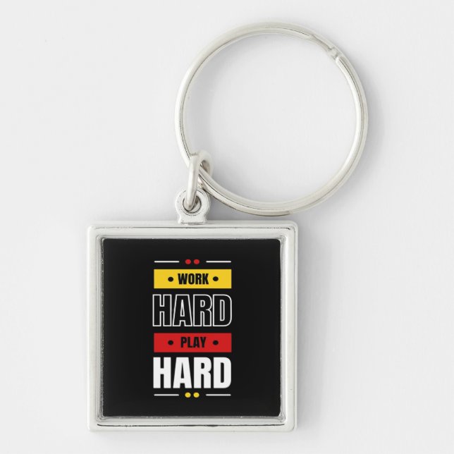 Work Hard Play so Hard Key Ring (Front)