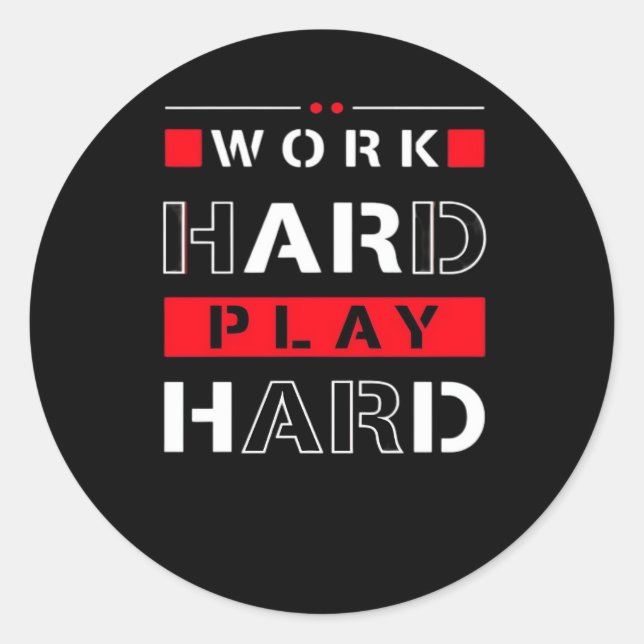 Work Hard, Play So Hard - Labour Day Classic Round Sticker (Front)