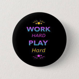 Work Hard Play So Hard - Labour Day for Workers 6 Cm Round Badge