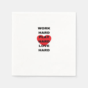 Work Hard, Play So Hard, Love Hard Napkin