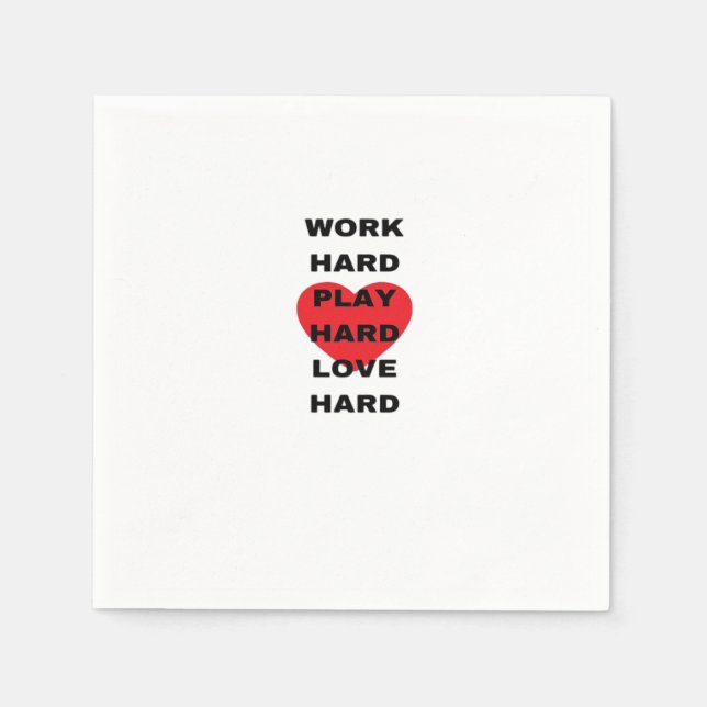Work Hard, Play So Hard, Love Hard Napkin (Front)
