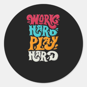 Work Hard Play so Hard Motivation Classic Round Sticker