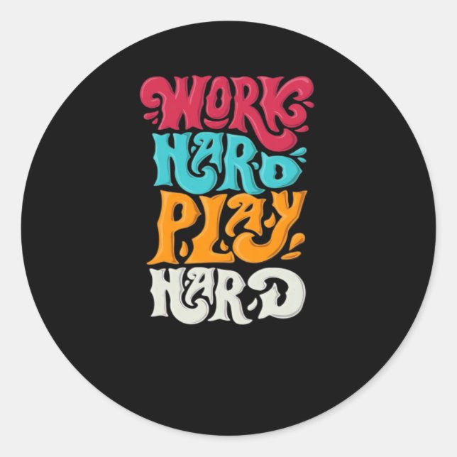 Work Hard Play so Hard Motivation Classic Round Sticker (Front)
