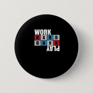 Work Hard, Play So Hard, Motivation, Dedication 6 Cm Round Badge