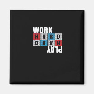 Work Hard, Play So Hard, Motivation, Dedication Magnet