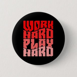 Work Hard Play so Hard Motivational Classic 6 Cm Round Badge