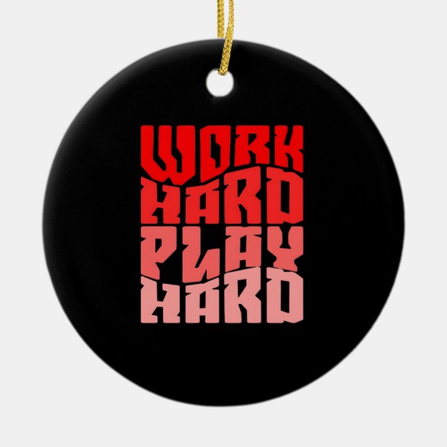 Work Hard Play so Hard Motivational Classic Ceramic Tree Decoration (Front)