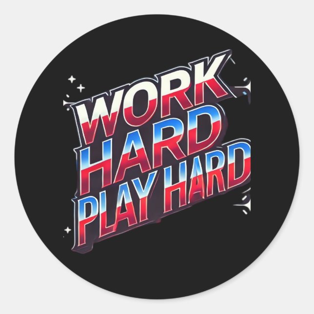 Work Hard Play so Hard - Motivational Typography D Classic Round Sticker (Front)