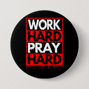 WORK HARD PRAY HARD 7.5 CM ROUND BADGE