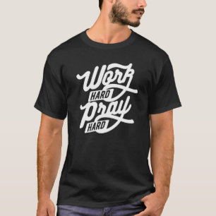 Work Hard Pray Hard Inspirational T-Shirt