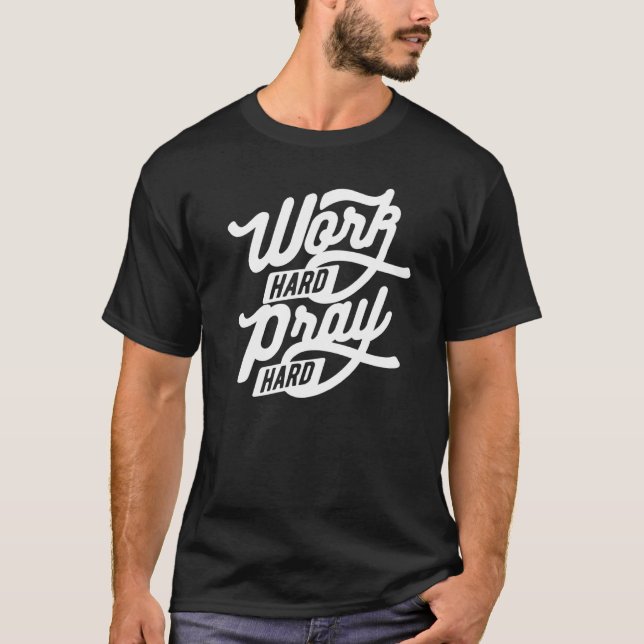 Work Hard Pray Hard  Inspirational T-Shirt (Front)