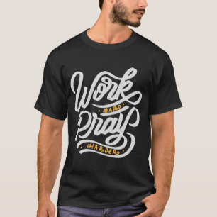 Work Hard Pray Harder Religious Inspiration T-Shirt
