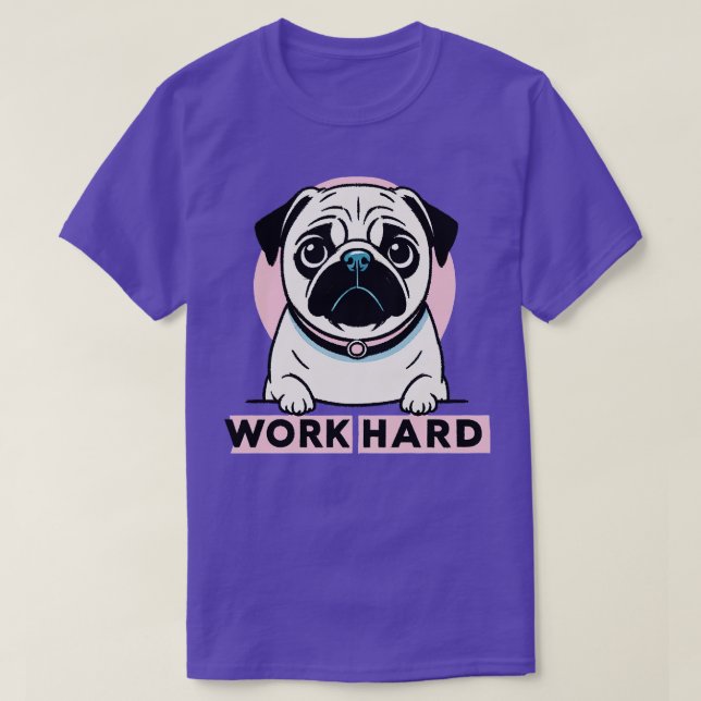Work Hard Pug T-Shirt (Design Front)