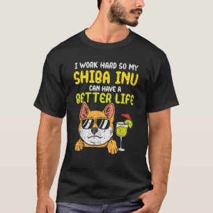 Work Hard Shiba Inu Better Life Funny Akita Doge D T-Shirt