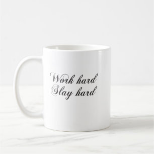 Work Hard Slay Hard Coffee Mug
