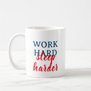 Work hard, Sleep harder Coffee Mug